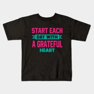 Start each day with a grateful heart Kids T-Shirt